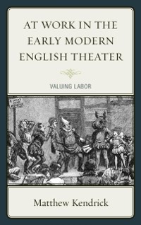 Cover At Work in the Early Modern English Theater