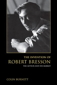 Cover The Invention of Robert Bresson