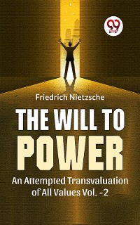 Cover The Will To Power An Attempted Transvaluation Of All Values Vol.-2