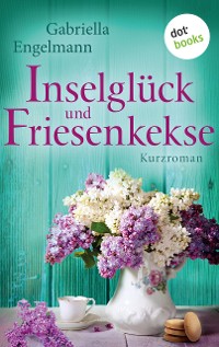 Cover Inselglück und Friesenkekse - Glücksglitzern: Dritter Roman