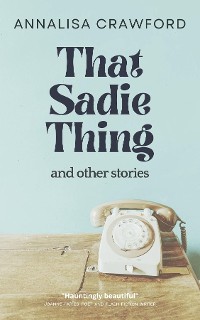 Cover That Sadie Thing and other stories