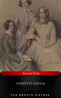 Cover The Brontë Sisters : Complete Novels