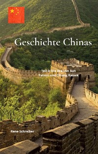 Cover Geschichte Chinas  Teil  3: Die Ära von Sun Yatsen und Chiang Kaisek