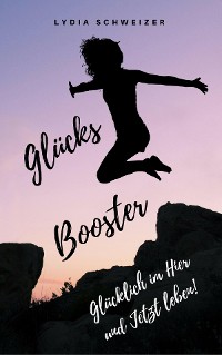 Cover Glücks-Booster: Glücklich im Hier und Jetzt leben!