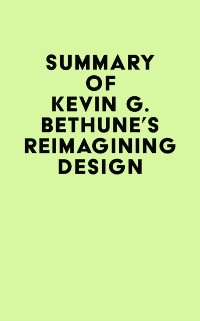 Cover Summary of Kevin G. Bethune's Reimagining Design