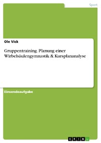Cover Gruppentraining. Planung einer Wirbelsäulengymnastik & Kursplananalyse
