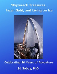 Cover Shipwreck Treasures, Incan Gold, and Living on Ice - Celebrating 50 Years of Adventure