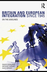Cover Britain and European Integration since 1945