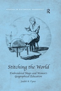 Cover Stitching the World: Embroidered Maps and Women's Geographical Education
