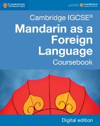 Cover Cambridge IGCSE(R) Mandarin as a Foreign Language Coursebook Digital Edition