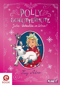 Cover Polly Schlottermotz: Juchee – Weihnachten im Schnee!