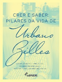 Cover Crer e Saber: pilares da vida de Urbano Zilles