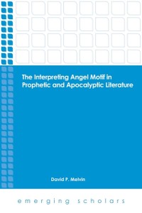 Cover Interpreting Angel Motif in Prophetic and Apocalyptic Literature