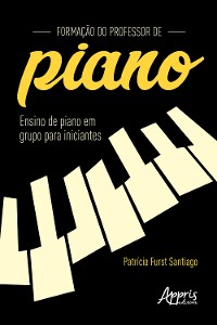 Cover Formação do Professor de Piano: Ensino de Piano em Grupo para Iniciantes