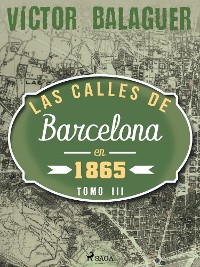 Cover Las calles de Barcelona en 1865. Tomo III