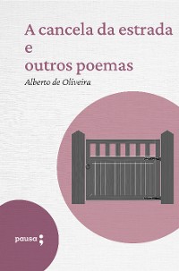 Cover A cancela da estrada e outros poemas