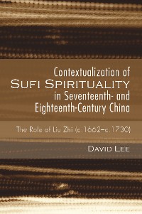Cover Contextualization of Sufi Spirituality in Seventeenth- and Eighteenth-Century China