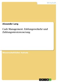 Cover Cash Management. Zahlungsverkehr und Zahlungsstromsteuerung