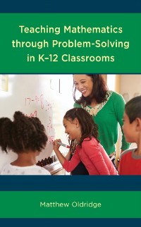 Cover Teaching Mathematics through Problem-Solving in K-12 Classrooms