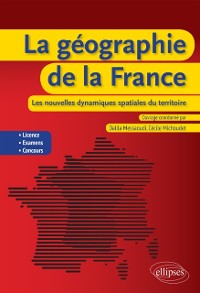 Cover La géographie de la France : les nouvelles dynamiques spatiales du territoire