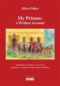 Cover My Prisons: a Written Account (Silvio Pellico)