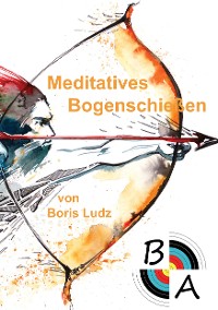 Cover Meditatives Bogenschießen