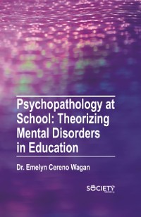 Cover Psychopathology at school: Theorizing mental disorders in education