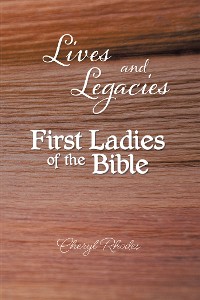 Cover Lives and Legacies: First Ladies of the Bible
