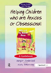 Cover Helping Children Who are Anxious or Obsessional