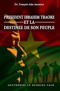 Cover PRESIDENT IBRAHIM TRAORE ET LA DESTINEE DE SON PEUPLE