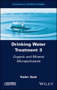 Cover Drinking Water Treatment, Volume 3, Organic and Mineral Micropollutants