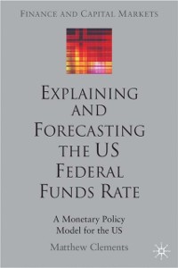 Cover Explaining and Forecasting the US Federal Funds Rate