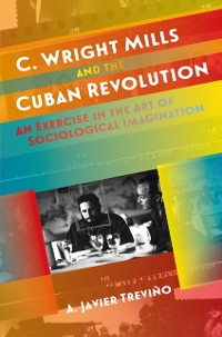Cover C. Wright Mills and the Cuban Revolution