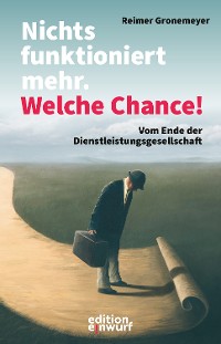 Cover Nichts funktioniert mehr. Welche Chance!