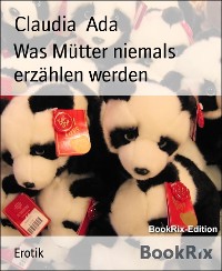 Cover Was Mütter niemals erzählen werden