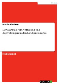 Cover Der Marshall-Plan. Verteilung und Auswirkungen in den Ländern Europas