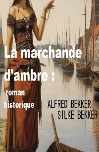 Cover La marchande d'ambre : roman historique