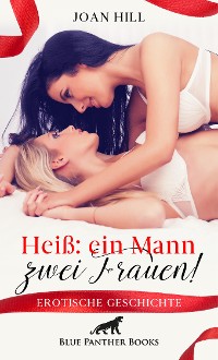 Cover Heiß: ein Mann – zwei Frauen! | Erotische Geschichte