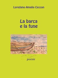 Cover La barca e la fune. Poesie