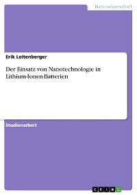 Cover Der Einsatz von Nanotechnologie in Lithium-Ionen-Batterien