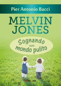 Cover Melvin Jones - Sognando un mondo pulito