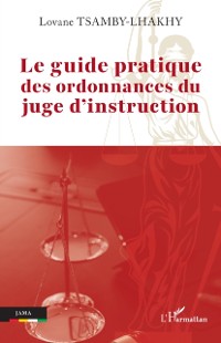 Cover Le guide pratique des ordonnances du juge d'instruction