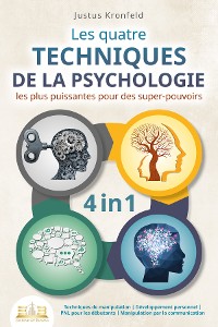 Cover Les quatre techniques de la psychologie les plus puissantes pour des super-pouvoirs: Techniques de manipulation I Développement personnel I PNL pour les débutants I Manipulation par la communication