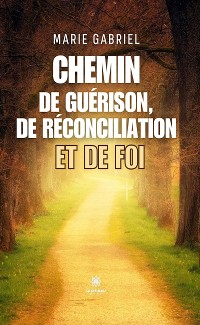 Cover Chemin de guérison, de réconciliation et de foi