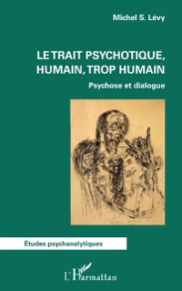 Cover Le trait psychotique, humain, trop humain