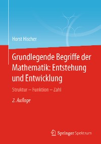 Cover Grundlegende Begriffe der Mathematik: Entstehung und Entwicklung