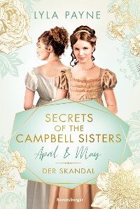 Cover Secrets of the Campbell Sisters, Band 1: April & May. Der Skandal (Sinnliche Regency Romance von der Erfolgsautorin der Golden-Campus-Trilogie)