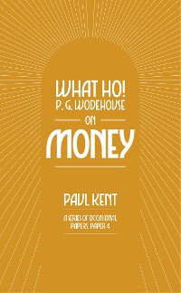 Cover What Ho! P. G. Wodehouse on Money