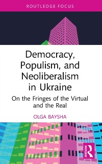 Cover Democracy, Populism, and Neoliberalism in Ukraine