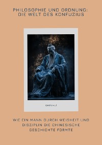 Cover Philosophie und Ordnung:  Die Welt des Konfuzius